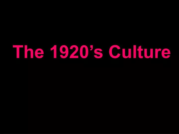 PPT - The 1920’s Culture PowerPoint Presentation, Free Download - ID:354823