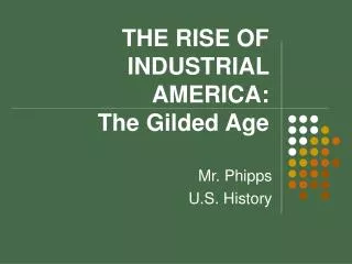 THE RISE OF INDUSTRIAL AMERICA: The Gilded Age