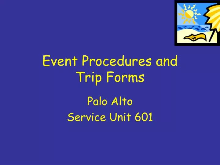 event procedures and trip forms
