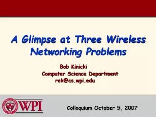 A Glimpse at Three Wireless Networking Problems