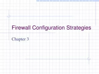 Firewall Configuration Strategies