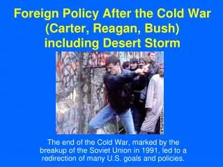 Foreign Policy After the Cold War (Carter, Reagan, Bush) including Desert Storm
