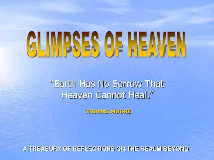 earth has no sorrow that heaven cannot heal