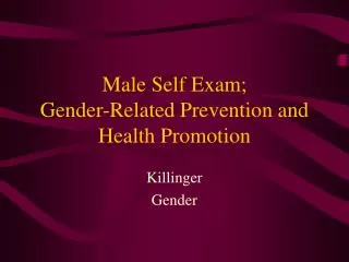 Male Self Exam; Gender-Related Prevention and Health Promotion
