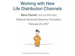 Working with New Life Distribution Channels
