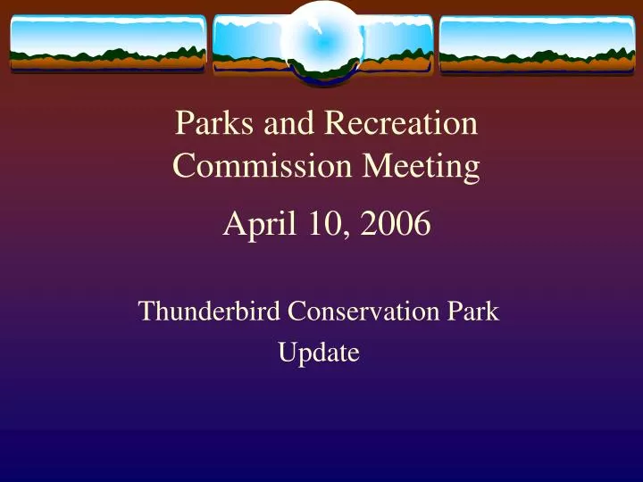 parks and recreation commission meeting april 10 2006