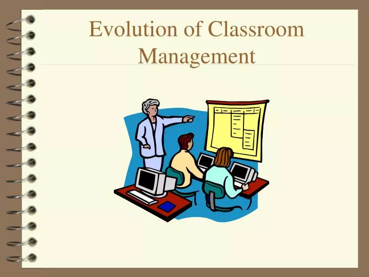 evolution of classroom management