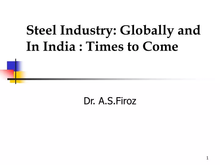 steel industry globally and in india times to come