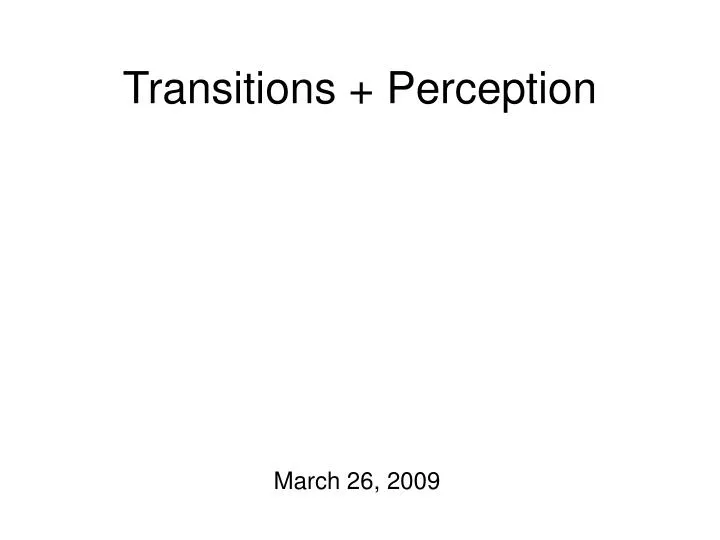 transitions perception