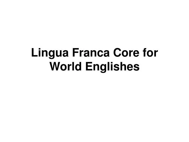 lingua franca core for world englishes