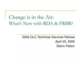 Change is in the Air: What’s New with RDA &amp; FRBR?