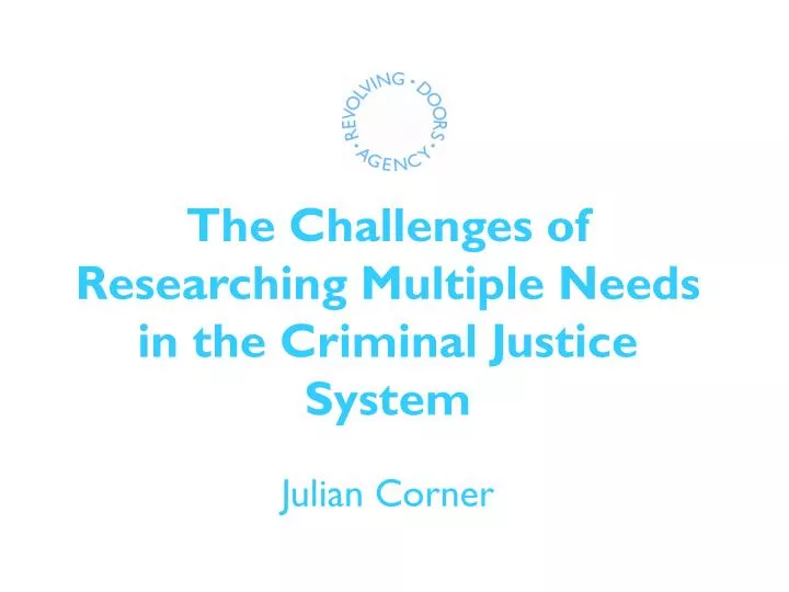 the challenges of researching multiple needs in the criminal justice system julian corner