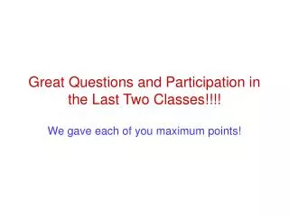 Great Questions and Participation in the Last Two Classes!!!!