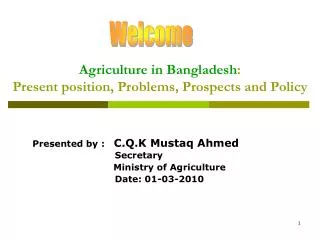 Agriculture in Bangladesh : Present position, Problems, Prospects and Policy