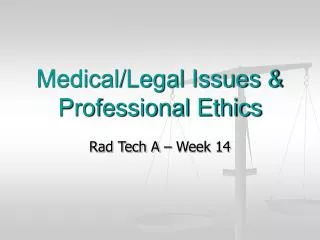 Medical/Legal Issues &amp; Professional Ethics