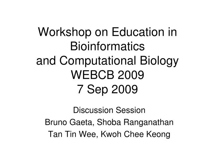 workshop on education in bioinformatics and computational biology webcb 2009 7 sep 2009