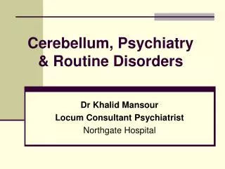 Cerebellum, Psychiatry &amp; Routine Disorders