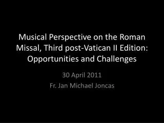 Musical Perspective on the Roman Missal, Third post-Vatican II Edition: Opportunities and Challenges