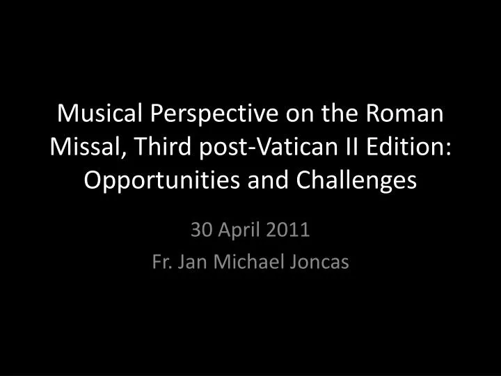 musical perspective on the roman missal third post vatican ii edition opportunities and challenges