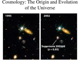 Cosmology: The Origin and Evolution of the Universe