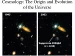 Cosmology: The Origin and Evolution of the Universe - slide 1