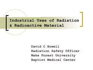 Industrial Uses of Radiation &amp; Radioactive Material
