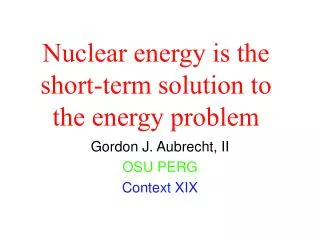 Nuclear energy is the short-term solution to the energy problem
