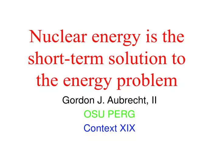 nuclear energy is the short term solution to the energy problem
