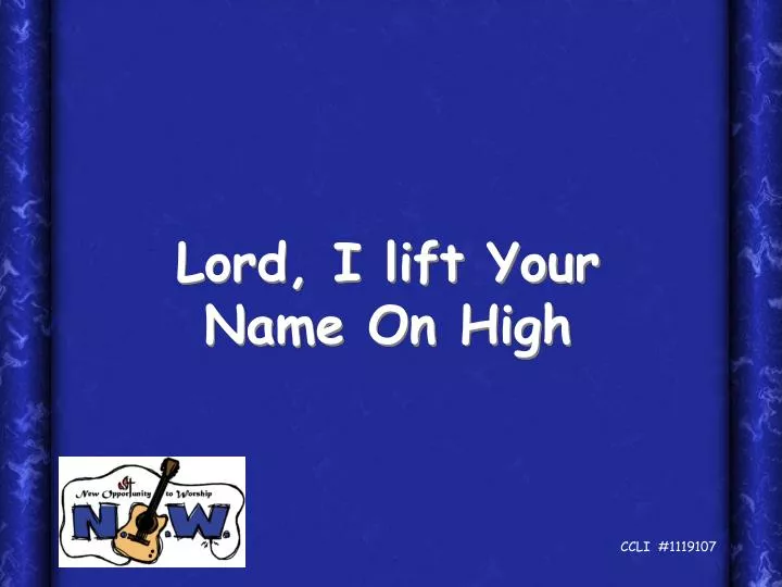 lord i lift your name on high