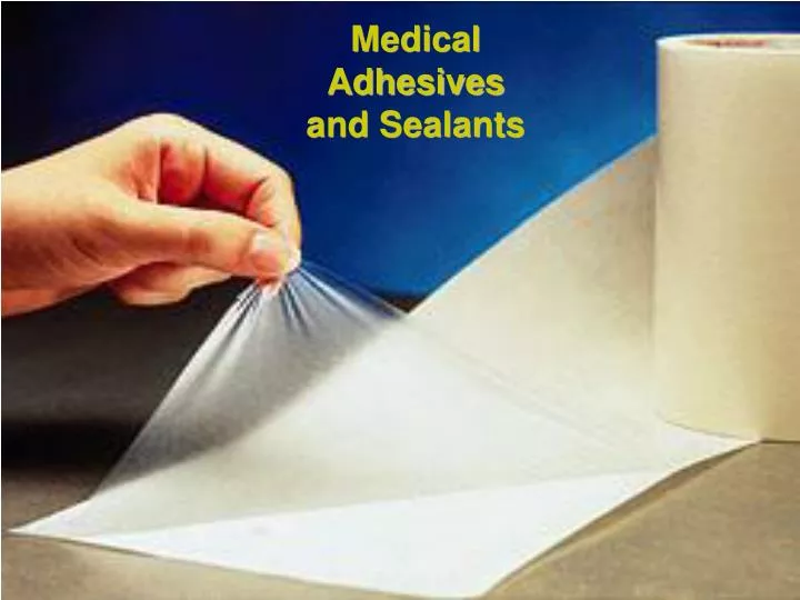 medical adhesives and sealants