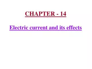 CHAPTER - 14 Electric current and its effects