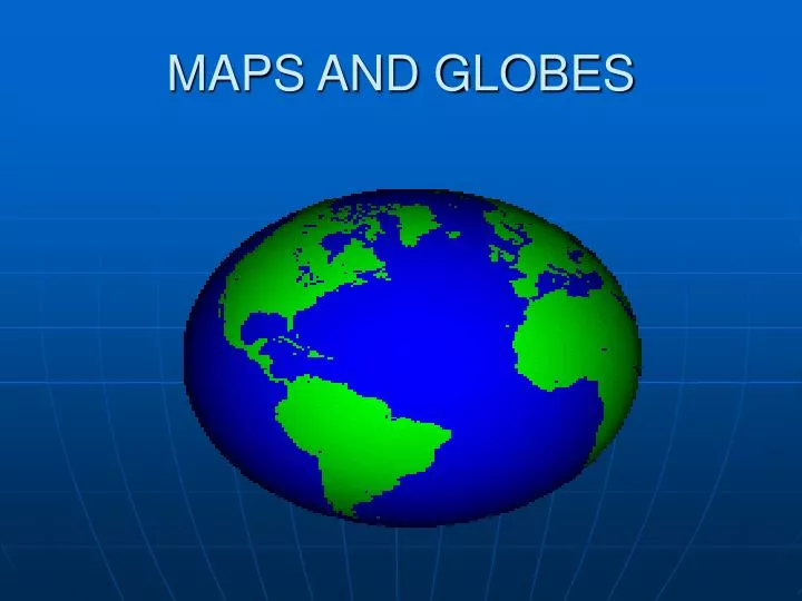 maps and globes