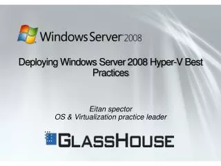 Deploying Windows Server 2008 Hyper-V Best Practices