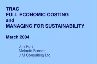 TRAC FULL ECONOMIC COSTING and MANAGING FOR SUSTAINABILITY March 2004