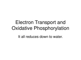 Electron Transport and Oxidative Phosphorylation