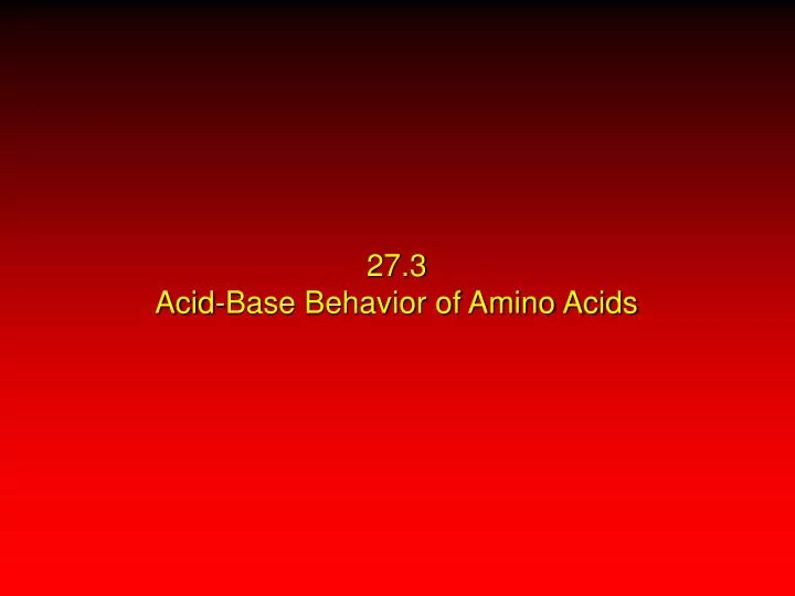 27 3 acid base behavior of amino acids