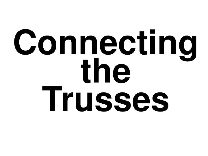 connecting the trusses