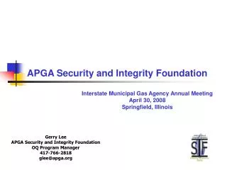 Gerry Lee APGA Security and Integrity Foundation OQ Program Manager 417-766-2818 glee@apga