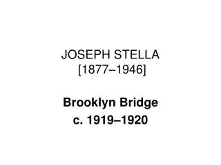 JOSEPH STELLA [1877–1946]