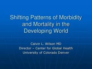 Shifting Patterns of Morbidity and Mortality in the Developing World