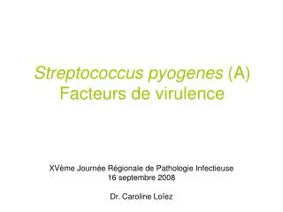 Streptococcus pyogenes (A) Facteurs de virulence