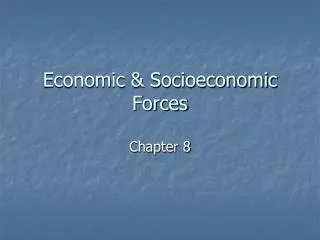 Economic &amp; Socioeconomic Forces