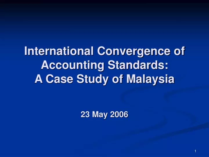 international convergence of accounting standards a case study of malaysia 23 may 2006