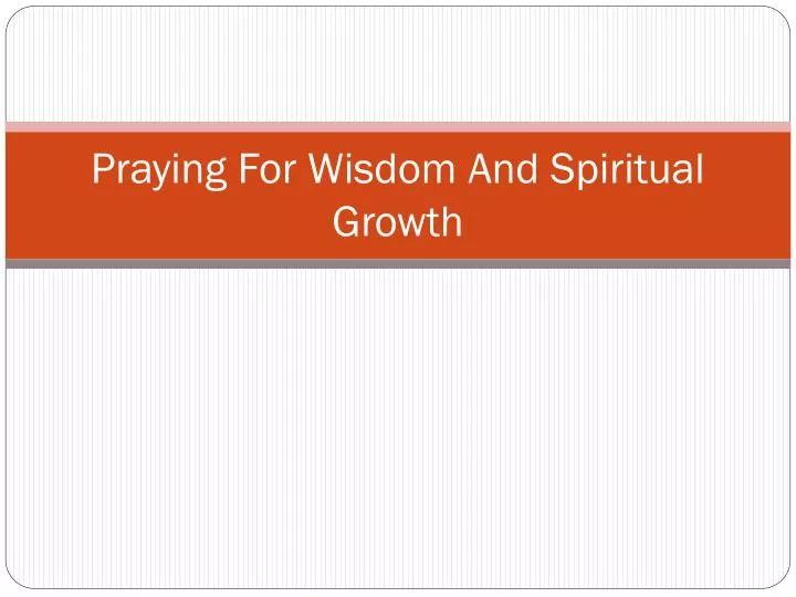 praying for wisdom and spiritual growth