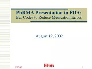 PhRMA Presentation to FDA: Bar Codes to Reduce Medication Errors