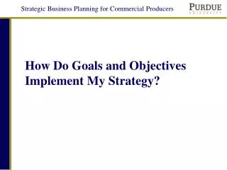 How Do Goals and Objectives Implement My Strategy?