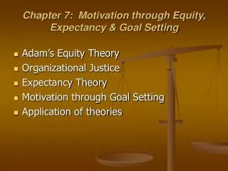 Chapter 7: Motivation through Equity, Expectancy &amp; Goal Setting