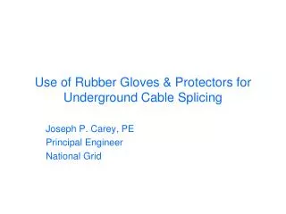 Use of Rubber Gloves &amp; Protectors for Underground Cable Splicing
