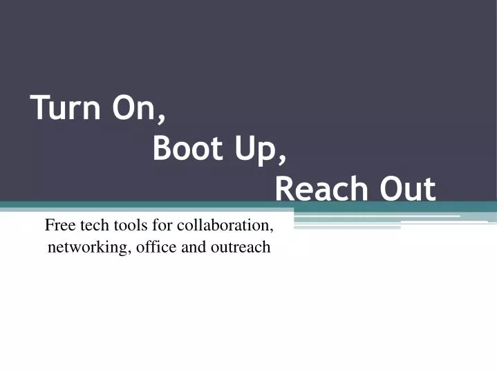 turn on boot up reach out