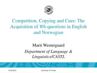 Competition, Copying and Cues: The Acquisition of Wh -questions in English and Norwegian
